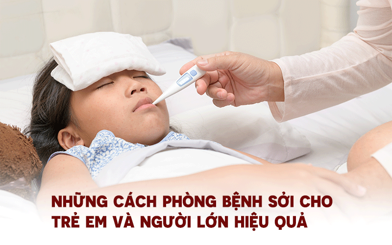 NHỮNG CÁCH PHÒNG BỆNH SỞI CHO TRẺ EM VÀ NGƯỜI LỚN HIỆU QUẢ