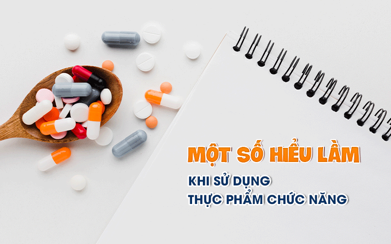 Một số hiểu lầm khi sử dụng thực phẩm chức năng