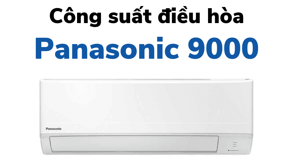 Công suất tiêu thụ điện của điều hòa panasonic 9000 btu