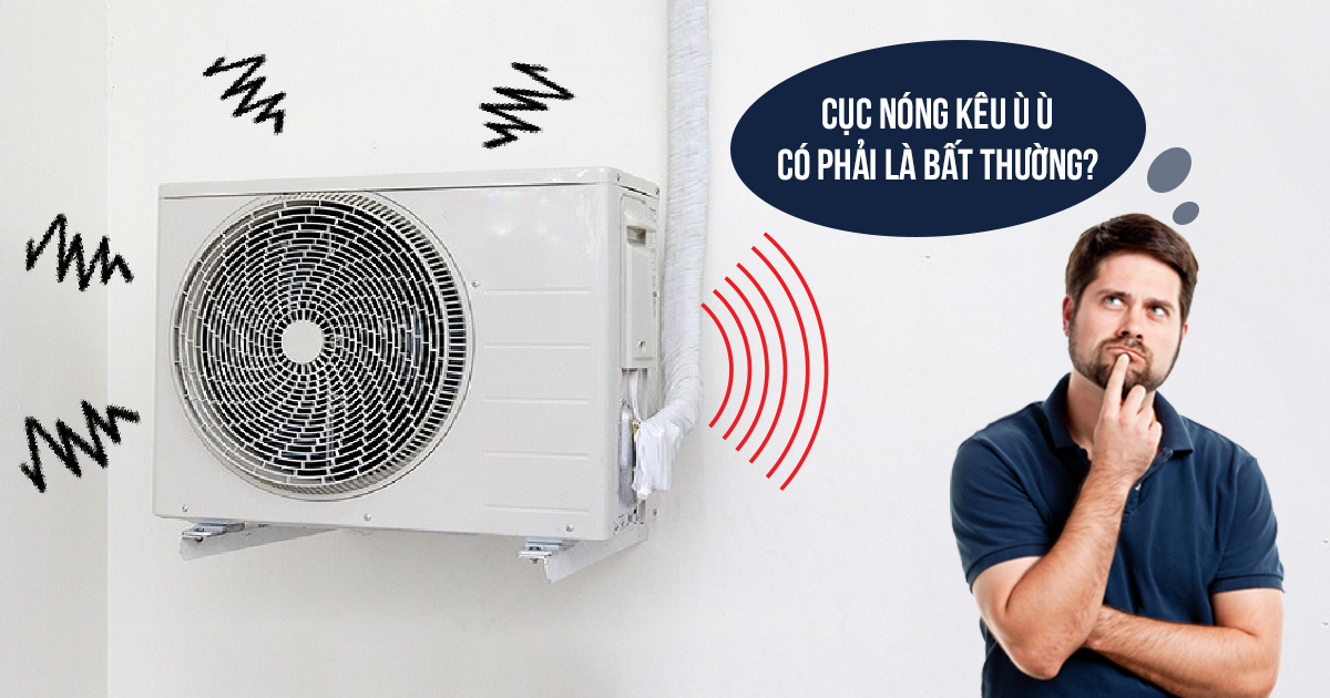 Cục nóng điều hoà kêu to là bị sao