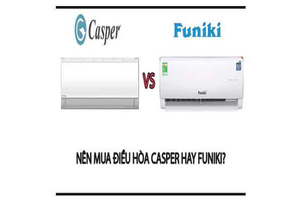 So Sánh Điều Hòa Casper và Funiki: Công Nghệ và Hiệu Năng