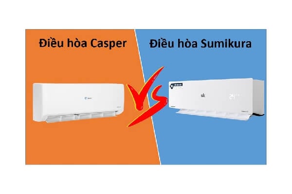 Nên Mua Điều Hòa Casper Hay Sumikura? Tư Vấn Lựa Chọn Thông Minh