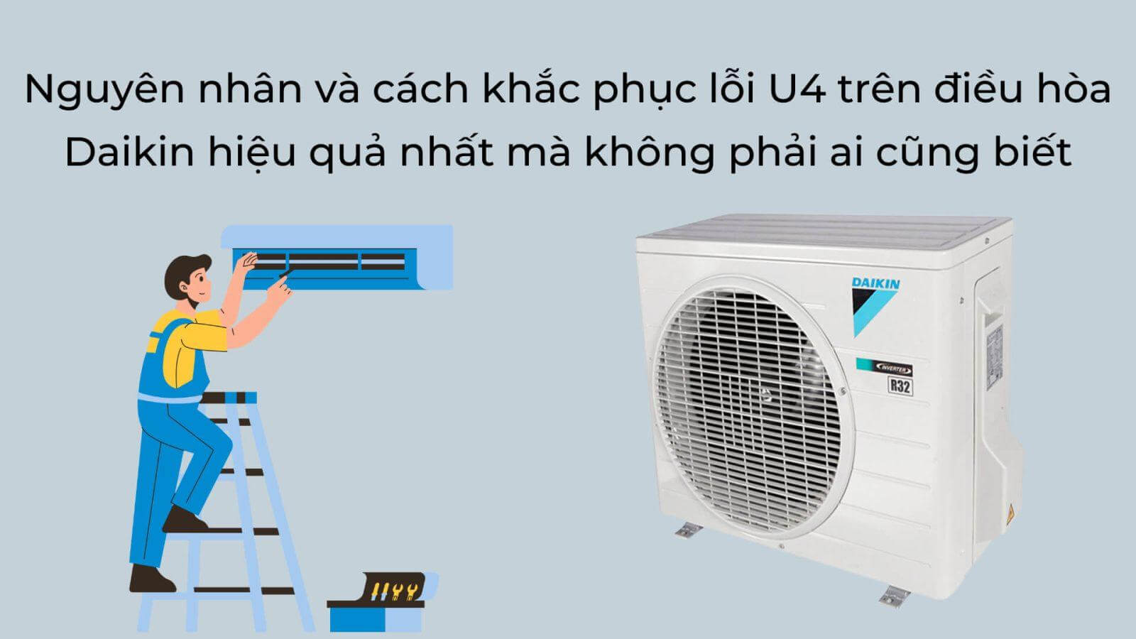 Điều hòa Daikin: Những lỗi thường gặp, nguyên nhân và cách khắc phục