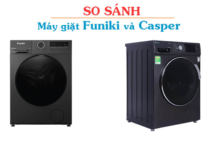 so sánh máy giặt casper và funiki