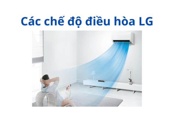 các chế độ cơ bản của điều hòa lg