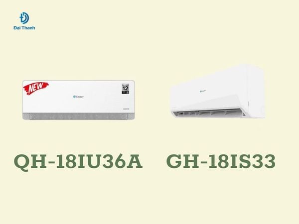 Điều hòa Casper 18000 BTU 2 chiều có hai mẫu phổ biến tại Đại Thanh