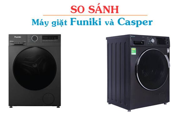 Hiệu suất giặt máy giặt casper và funiki