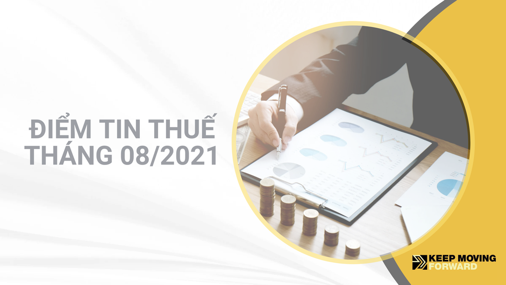 ĐIỂM TIN THUẾ THÁNG 08 NĂM 2021