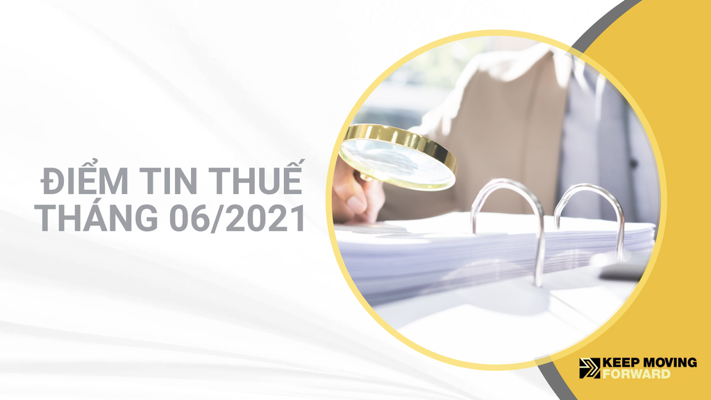 ĐIỂM TIN THUẾ THÁNG 06 NĂM 2021