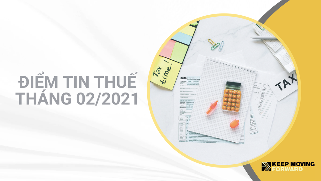 ĐIỂM TIN THUẾ THÁNG 02 NĂM 2021