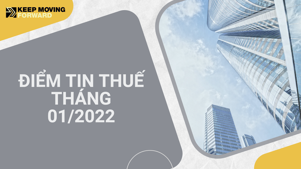 ĐIỂM TIN THUẾ THÁNG 01 NĂM 2022