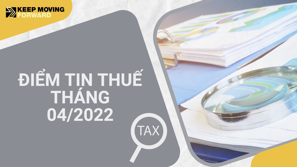 ĐIỂM TIN THUẾ THÁNG 04 NĂM 2022