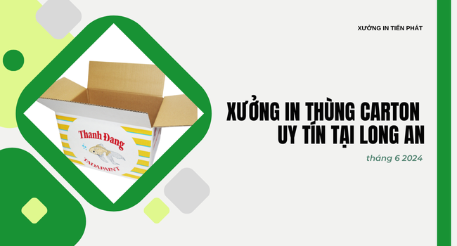 Nhà máy sản xuất thùng carton chống thấm uy tín, chất lượng tại Long An