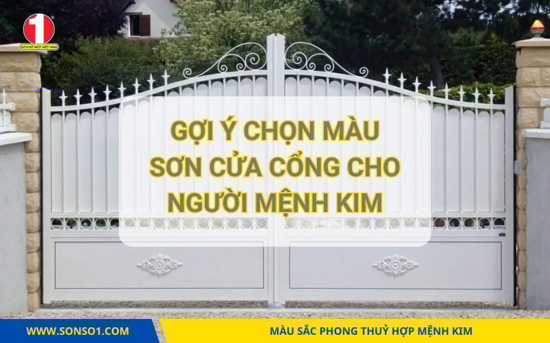 Hướng Dẫn Chọn Màu Sơn Cửa Cổng Phù Hợp Cho Gia Chủ Mệnh Kim