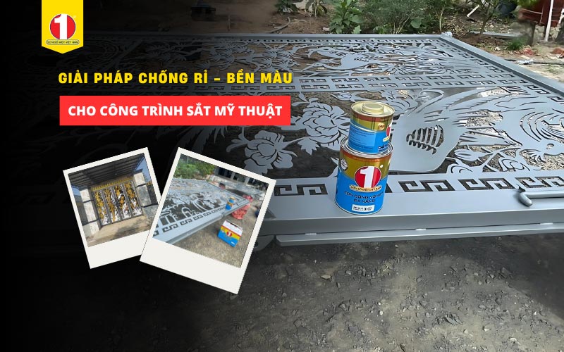 Sơn Số 1: Giải Pháp Chống Rỉ, Giữ Màu, Tăng Tuổi Thọ Công Trình Sắt Mỹ Thuật