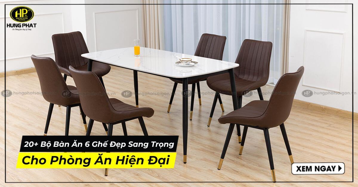 20+ Bộ Bàn Ăn 6 Ghế Đẹp Sang Trọng Cho Phòng Ăn Hiện Đại