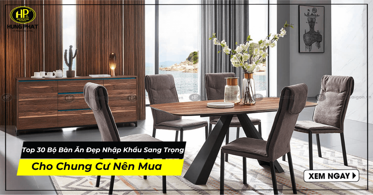 Top 30 Bộ Bàn Ăn Đẹp Nhập Khẩu Sang Trọng Cho Chung Cư Nên Mua