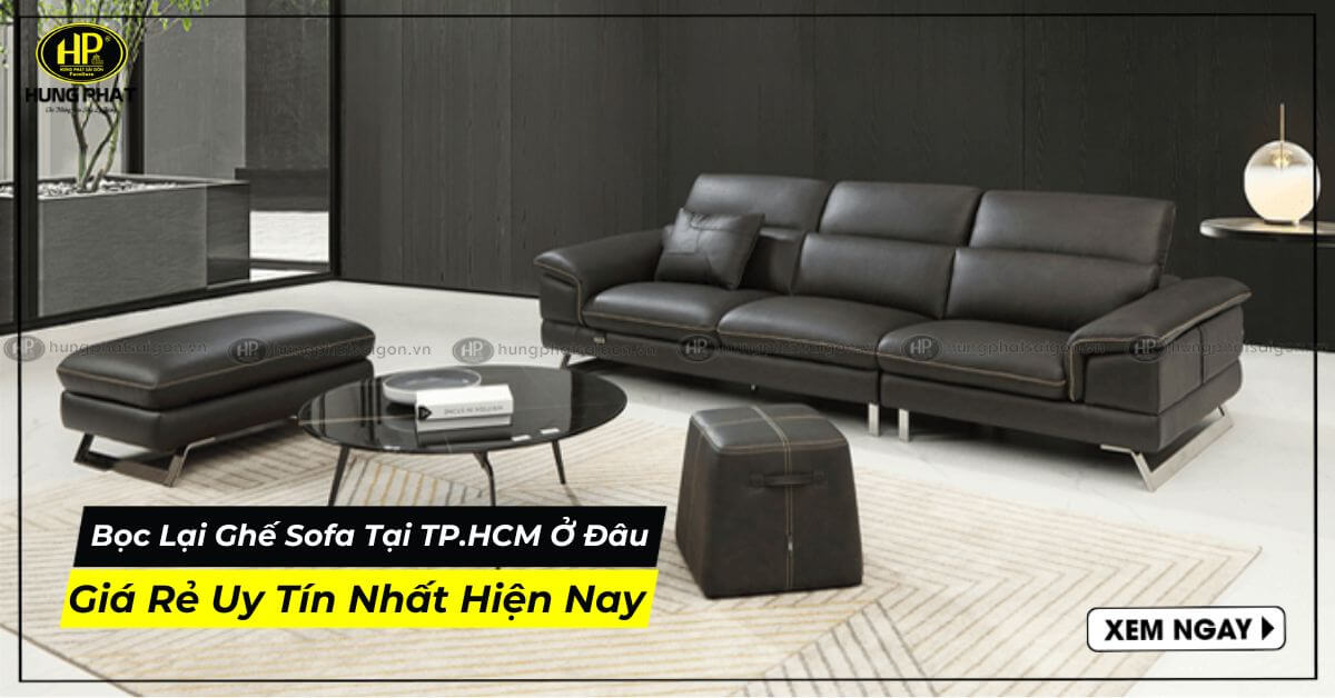 Bọc Lại Ghế Sofa Tại TP.HCM Ở Đâu Giá Rẻ Uy Tín Nhất Hiện Nay