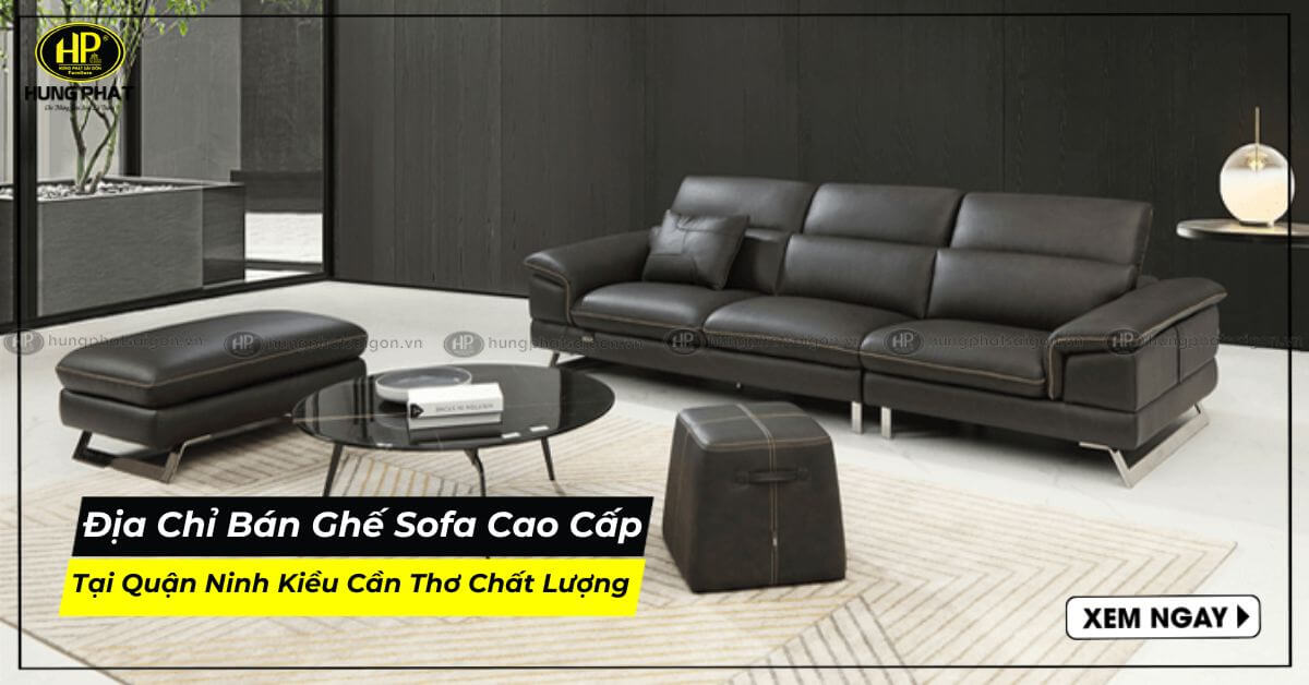 Địa chỉ bán ghế Sofa cao cấp tại quận Ninh Kiều Cần Thơ Chất Lượng