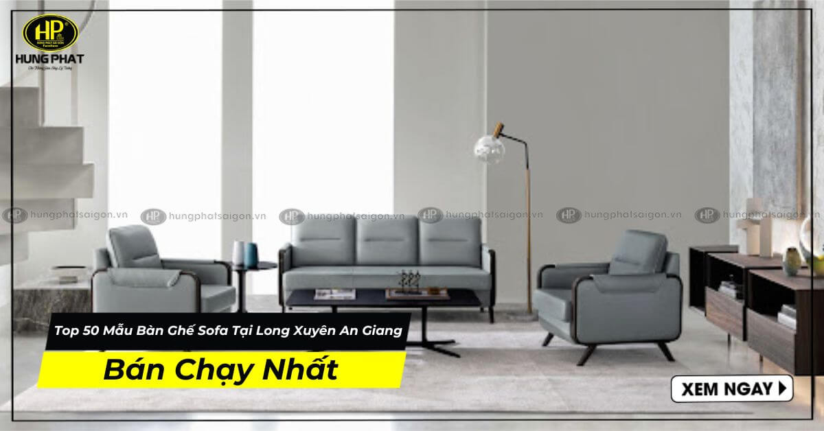 Top 50 mẫu bàn ghế sofa tại Long Xuyên An Giang bán chạy nhất
