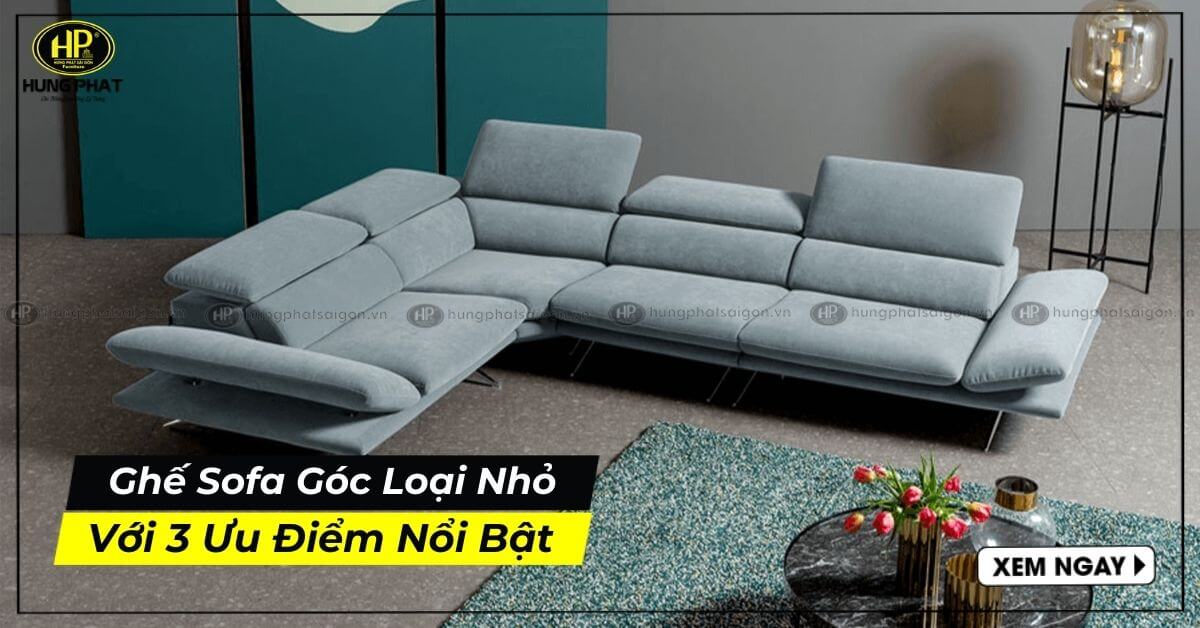 Ghế Sofa Góc Loại Nhỏ Với 3 Ưu Điểm Nổi Bật