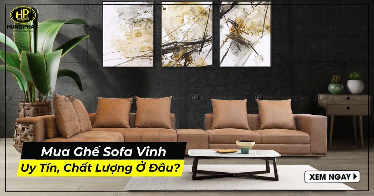 Mua ghế sofa Vinh uy tín, chất lượng ở đâu?