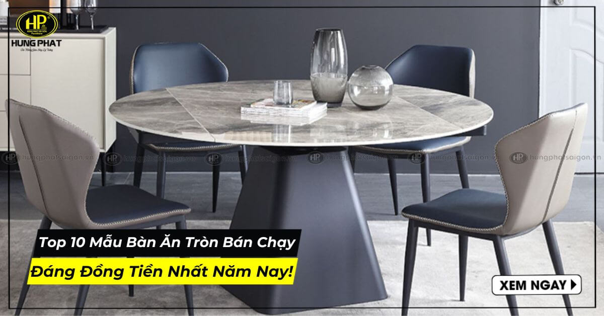 Top 10 mẫu bàn ăn tròn bán chạy, đáng đồng tiền nhất năm nay!