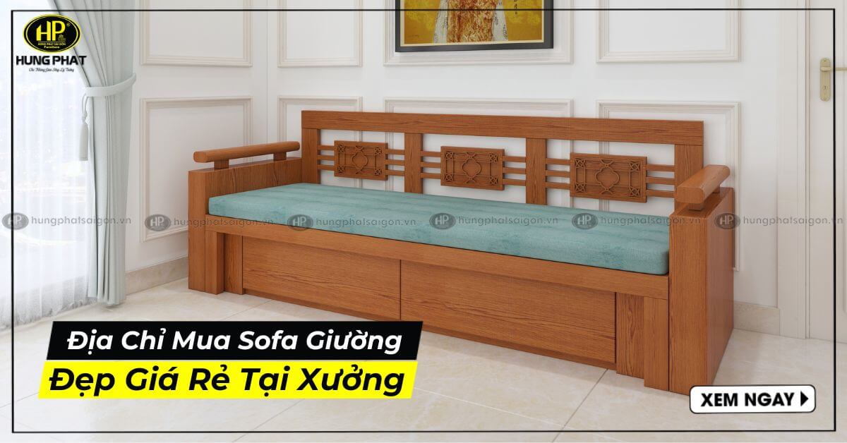 Địa Chỉ Mua Sofa Giường Đẹp Giá Rẻ Tại Xưởng