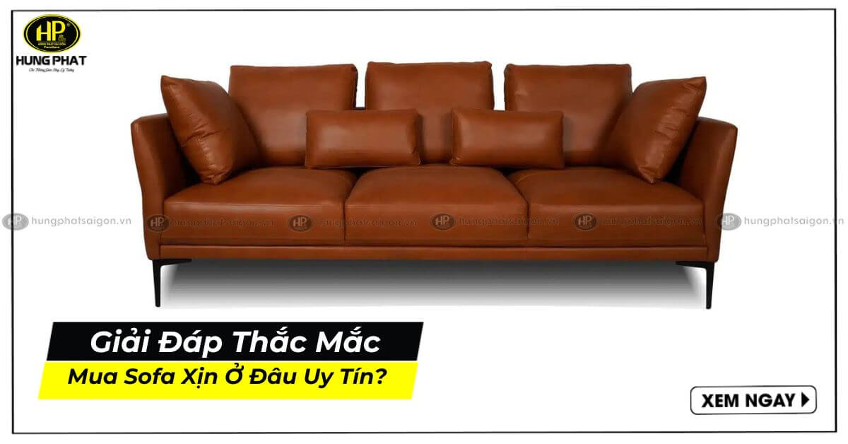 Giải đáp thắc mắc mua sofa xịn ở đâu uy tín?