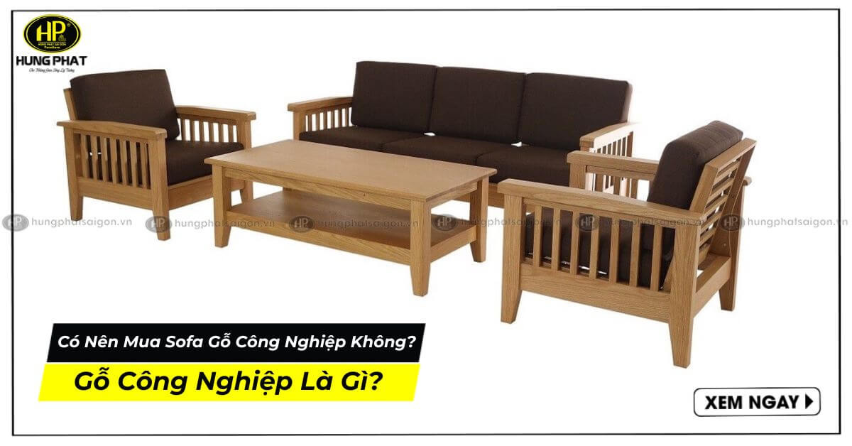 Có Nên Mua Sofa Gỗ Công Nghiệp Không? Gỗ Công Nghiệp Là Gì?
