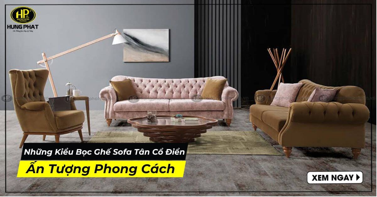 Những Kiểu Bọc Ghế Sofa Tân Cổ Điển Ấn Tượng Phong Cách