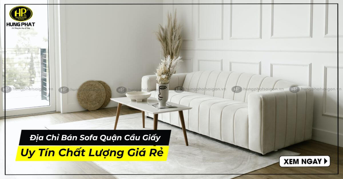 Địa Chỉ Của Hàng Nội Thất Quận Cầu Giấy Uy Tín Giá Rẻ
