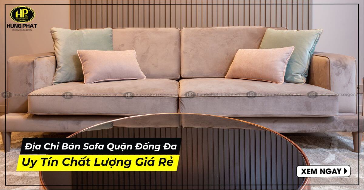 Địa Chỉ Uy Tín Khi Mua Nội Thất Quận Đống Đa Đẹp Giá Tốt