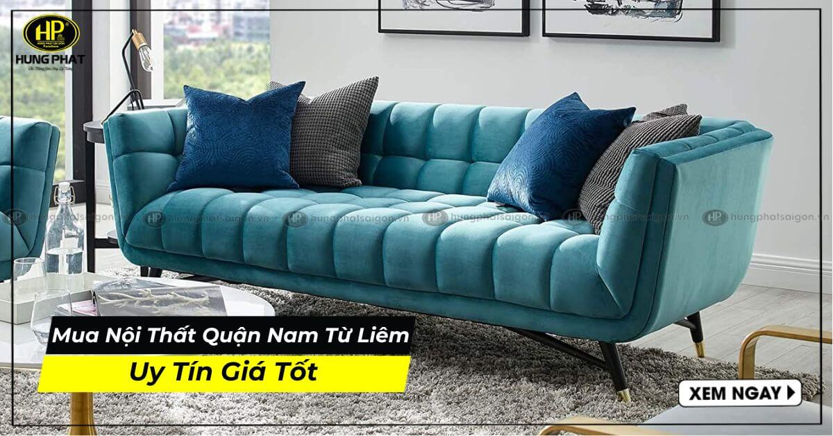 Địa Chỉ Cửa Hàng Mua Nội Thất Quận Nam Từ Liêm Đáng Tin Cậy