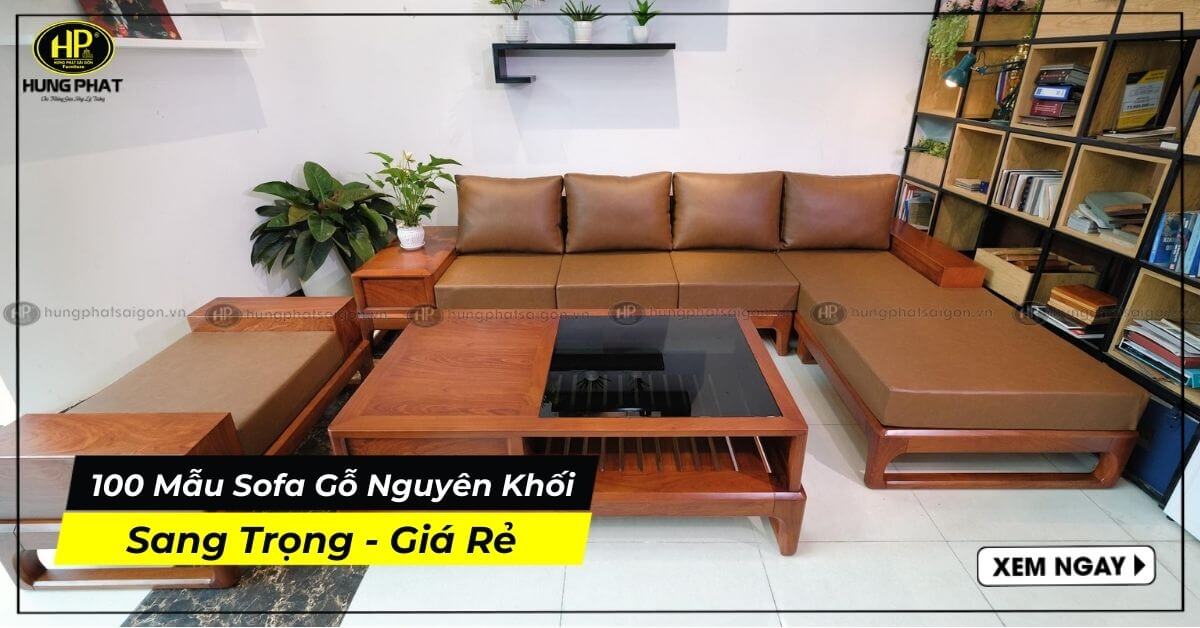 100 Mẫu Sofa Gỗ Nguyên Khối Thiết Kế Sang Trọng Giá Rẻ Tại Xưởng