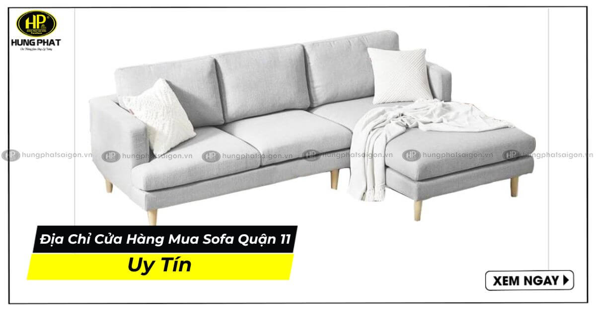 Địa Chỉ Cửa Hàng Mua Sofa Quận 11 Uy Tín