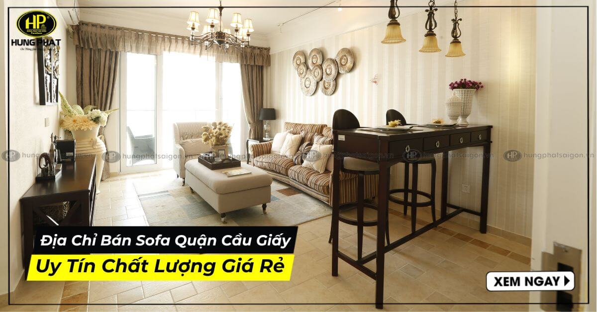 Địa Chỉ Bán Sofa Quận Cầu Giấy Uy Tín Chất Lượng Giá Rẻ Tại Hà Nội