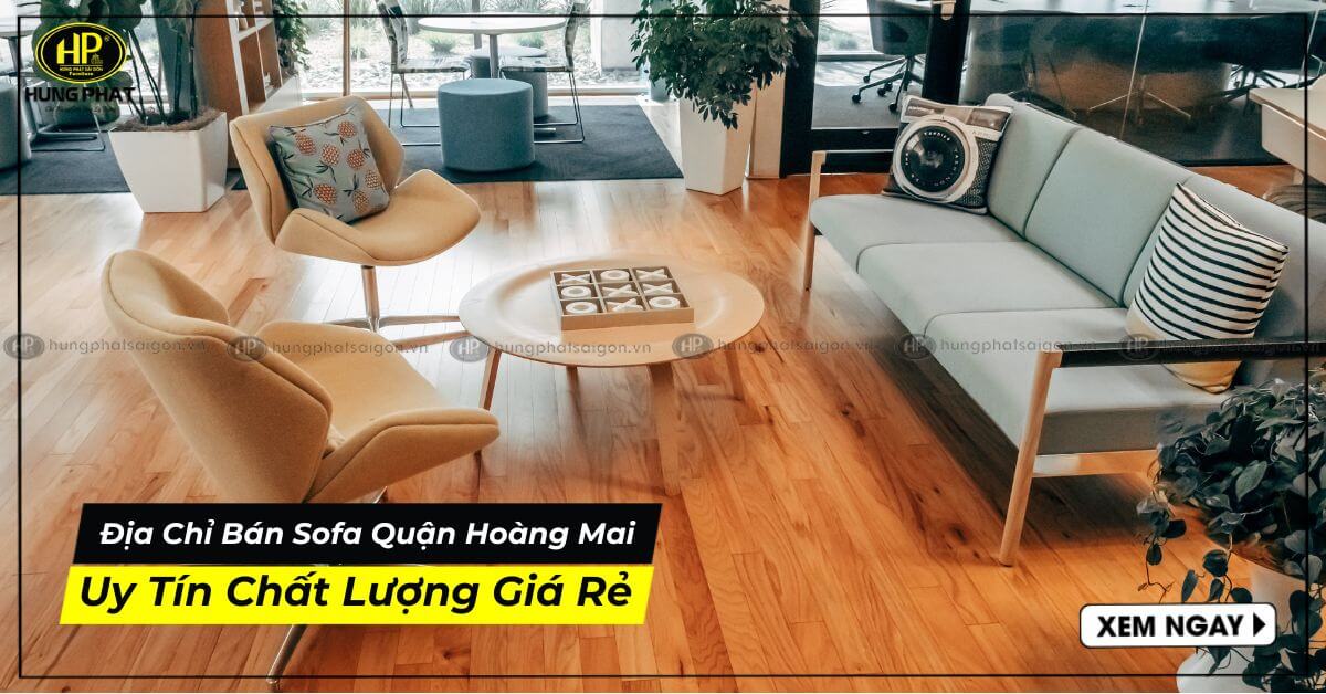 Địa Chỉ Mua Sofa Quận Hoàng Mai Giá Rẻ Uy Tín Chất Lượng