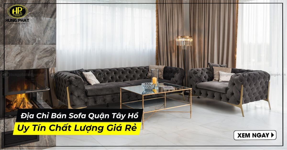 Địa Chỉ Chuyên Cung Cấp Sofa Quận Tây Hồ Uy Tín Giá Rẻ