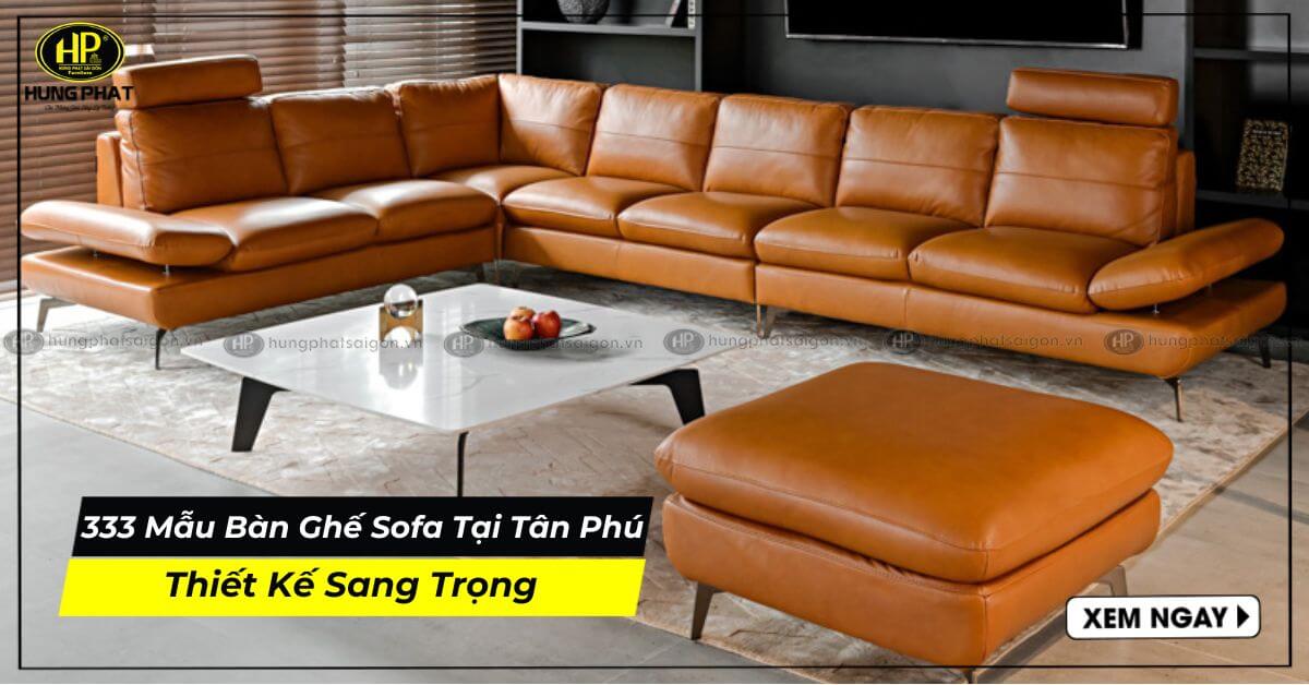 333 Mẫu Bàn Ghế Sofa Tại Tân Phú Thiết Kế Sang Trọng