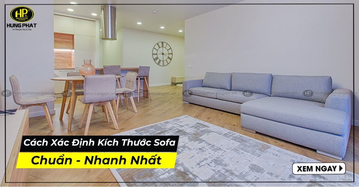 Cách Xác Định Kích Thước Sofa Chuẩn Cho Mọi Không Gian