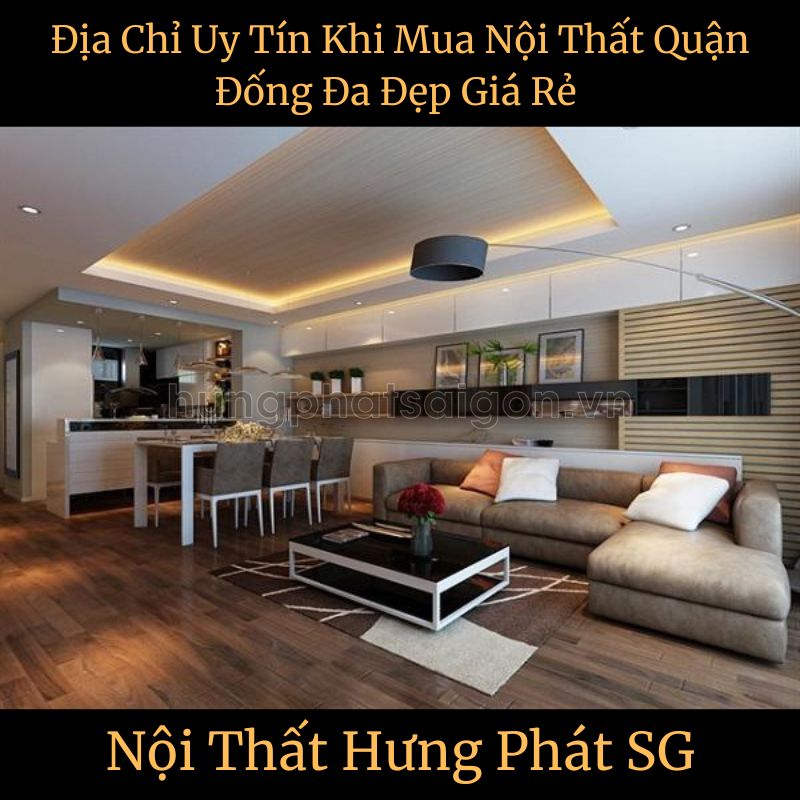 Địa Chỉ Uy Tín Khi Mua Nội Thất Quận Đống Đa Đẹp Giá Rẻ