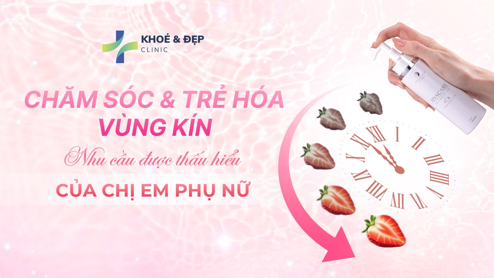 CHĂM SÓC VÀ TRẺ HOÁ VÙNG KÍN - NHU CẦU ĐƯỢC THẤU HIỂU CỦA PHỤ NỮ HIỆN ĐẠI