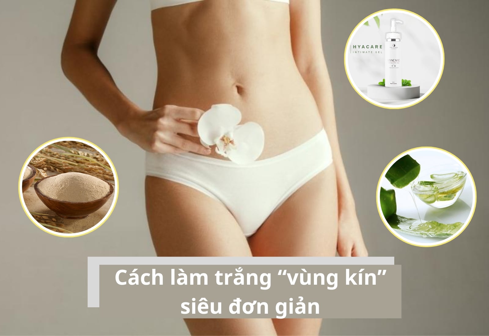 Cách làm trắng vùng kín siêu đơn giản bạn gái nào cũng nên biết