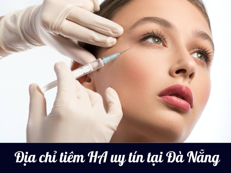 Top 9 địa chỉ tiêm filler tại Đà Nẵng an toàn