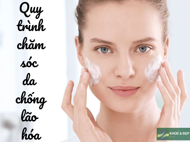 Hướng dẫn quy trình chăm sóc da chống lão hóa tự nhiên
