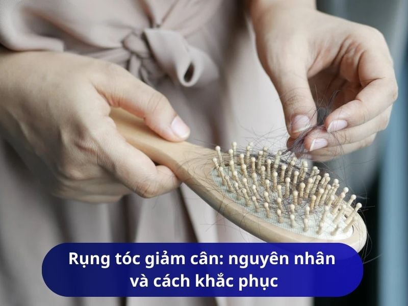 Rụng tóc giảm cân: nguyên nhân và cách khắc phục