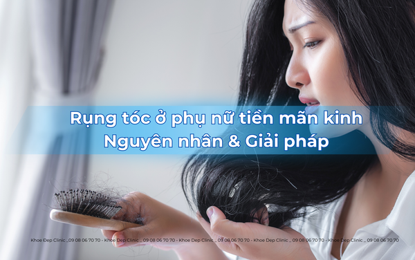 Rụng tóc ở phụ nữ tiền mãn kinh: nguyên nhân và giải pháp hiệu quả