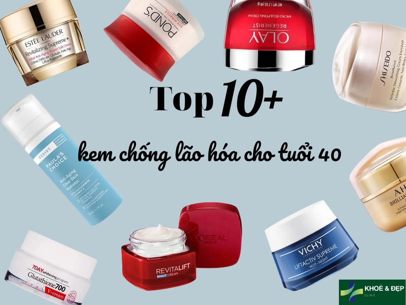 Top 10 kem chống lão hóa cho tuổi 40 lấy lại thanh xuân