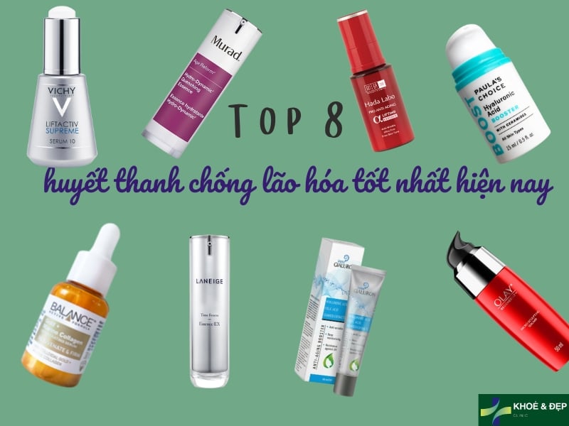 Top 8 huyết thanh chống lão hóa hàng đầu hiện nay